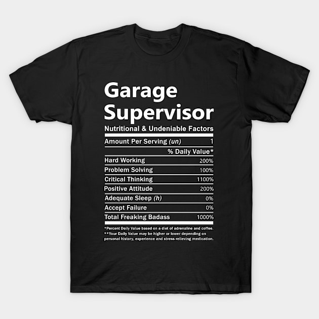 Garage Supervisor T Shirt - Nutritional and Undeniable Factors Gift Item Tee T-Shirt by Ryalgi